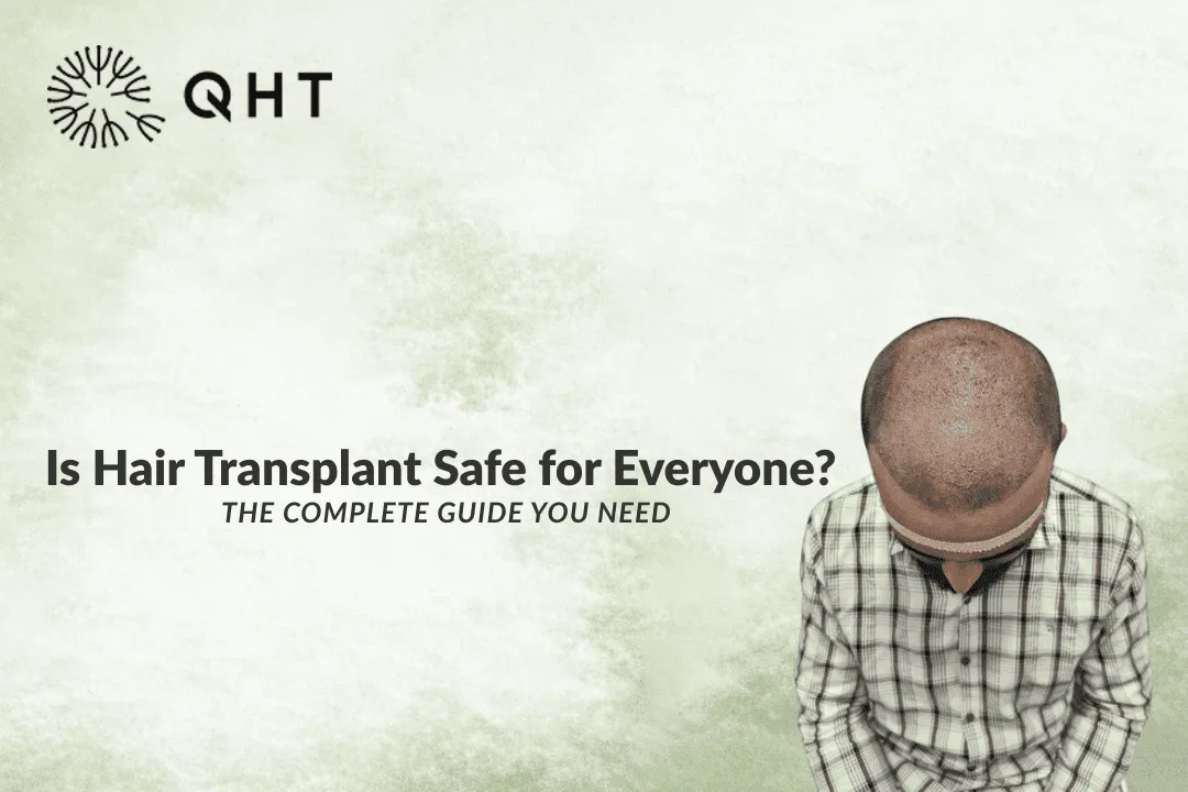 Is Hair Transplant Safe for Everyone? A Complete Guide