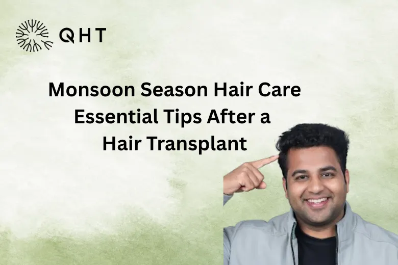 Monsoon Season Hair Care: Essential Tips After a Hair Transplant